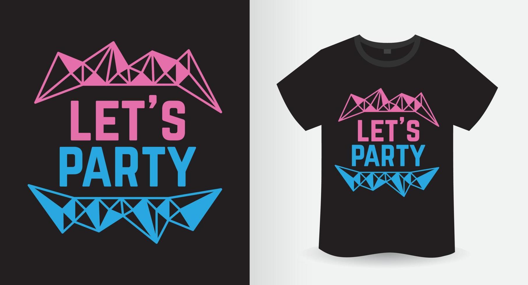 laten we een feest typografie t-shirt ontwerpen vector