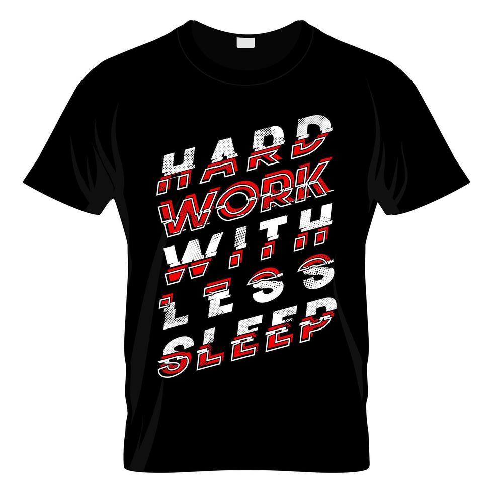 hard werken met minder slaap t-shirtontwerp vector