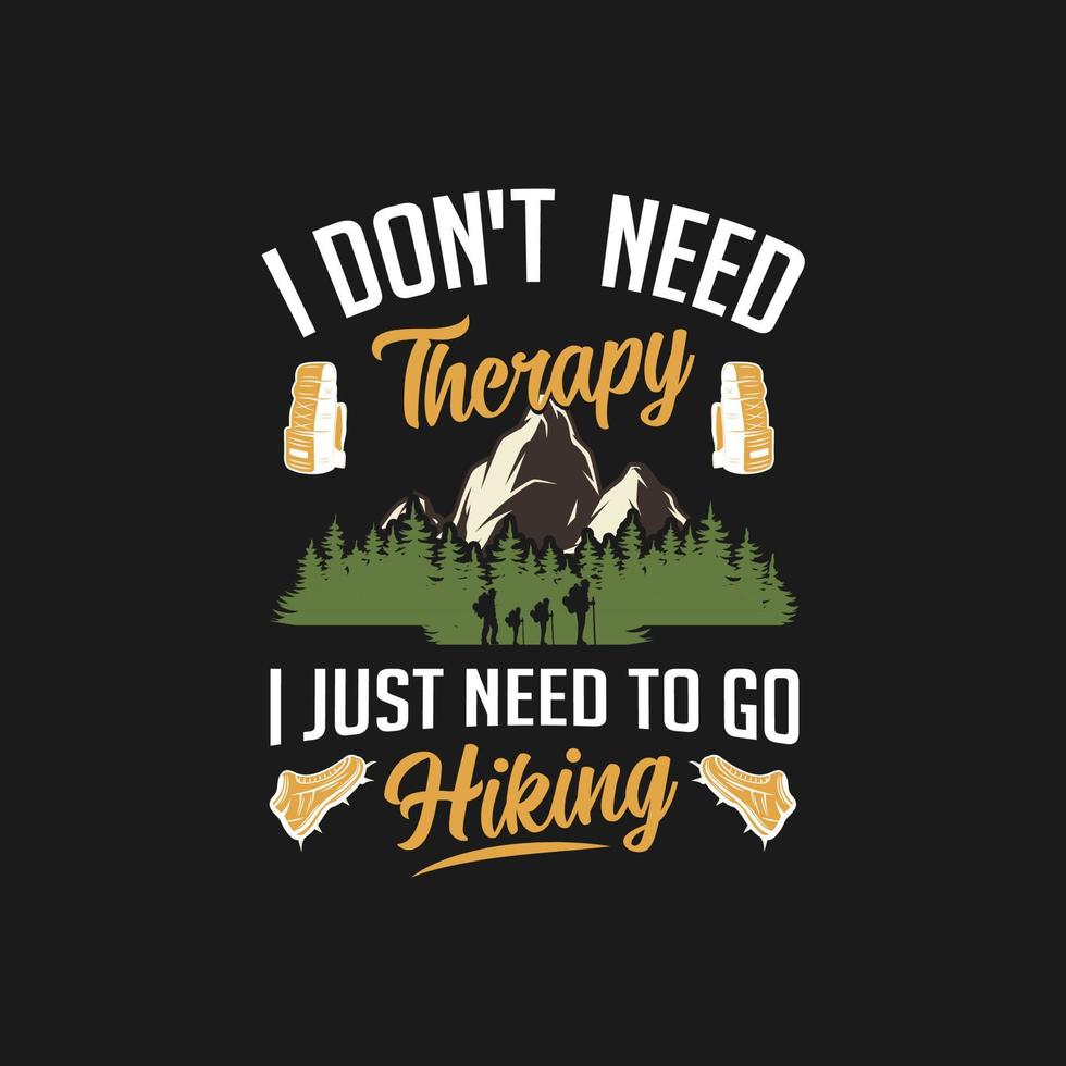 ik heb geen therapie nodig, ik moet gewoon wandelen T-shirtontwerp vector