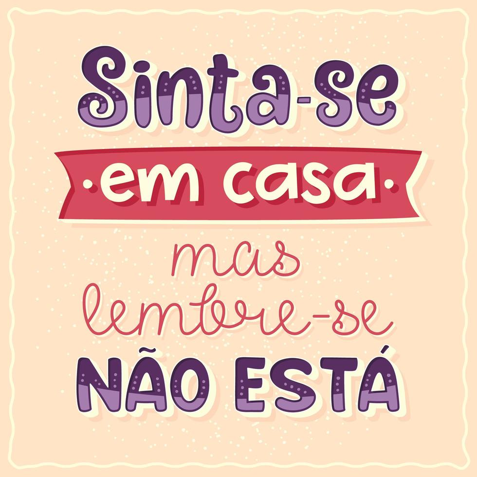 komische zin poster in Braziliaans Portugees. vertaling - doe alsof je thuis bent, maar onthoud, dat ben je niet vector