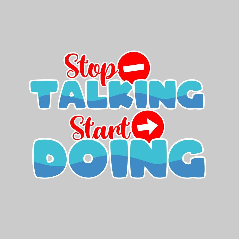 stop met praten, begin met doen. citaat. citaten ontwerp. belettering poster. inspirerende en motiverende citaten en uitspraken over het leven. tekenen voor prints op t-shirts en tassen, briefpapier of poster. vector