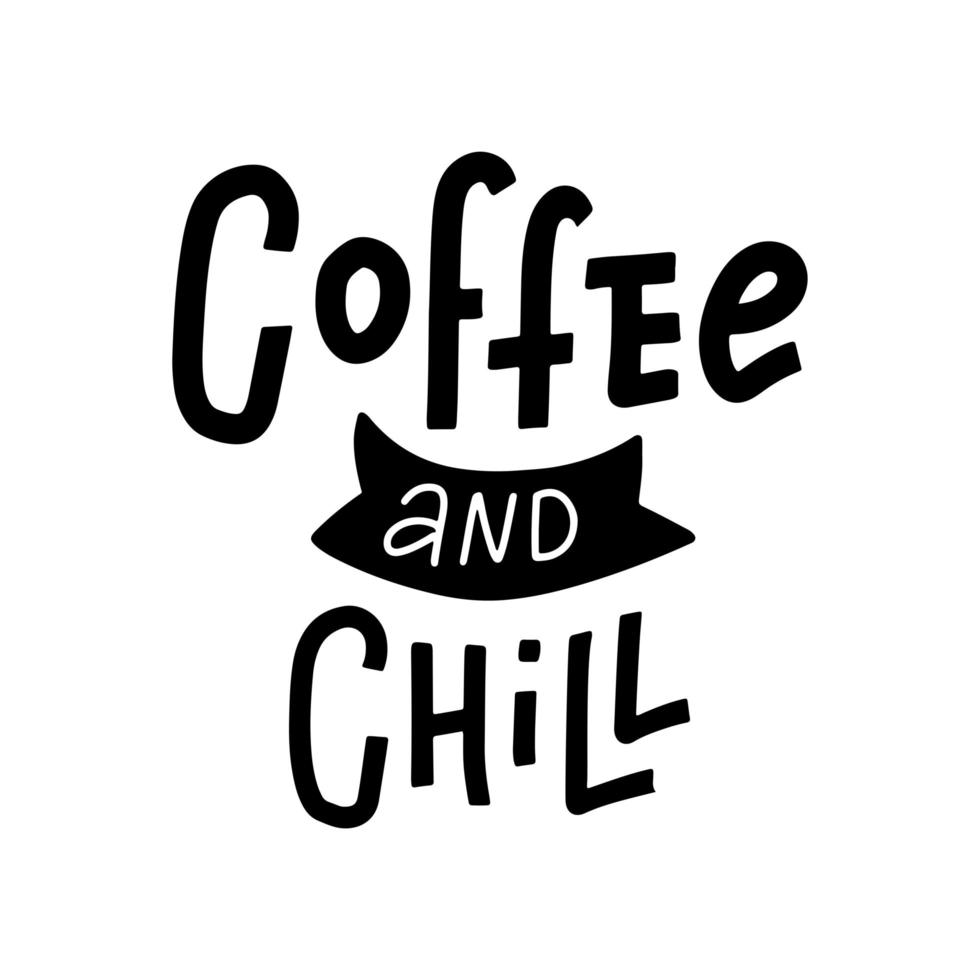 handgetekende typografie poster koffie en chill. vectorbelettering voor wenskaarten, posters, prenten of huisdecoraties. ruw trendy stijlconcept. vector