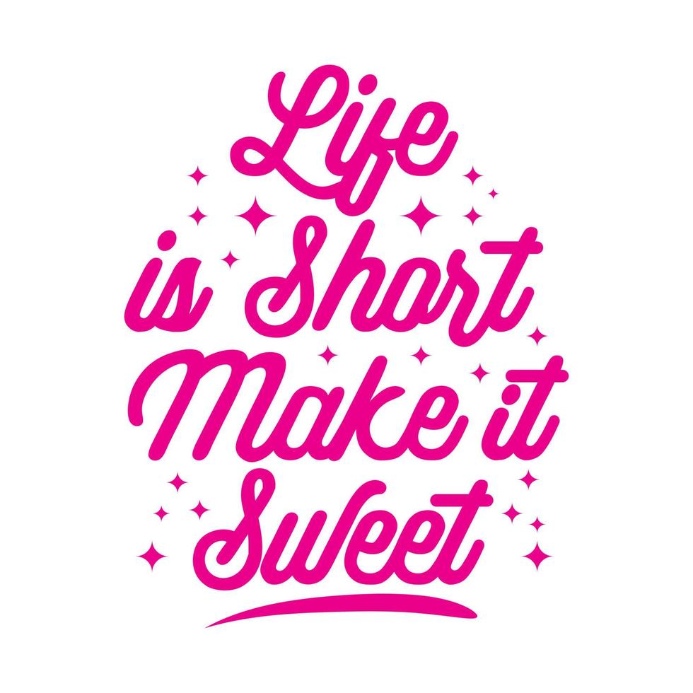 het leven is kort, maak het zoet. motiverende citaat typografie ontwerpsjabloon. t-shirtontwerp, stickerontwerp. kan ook worden gebruikt op kussen, tas, mok, poster enz. vector