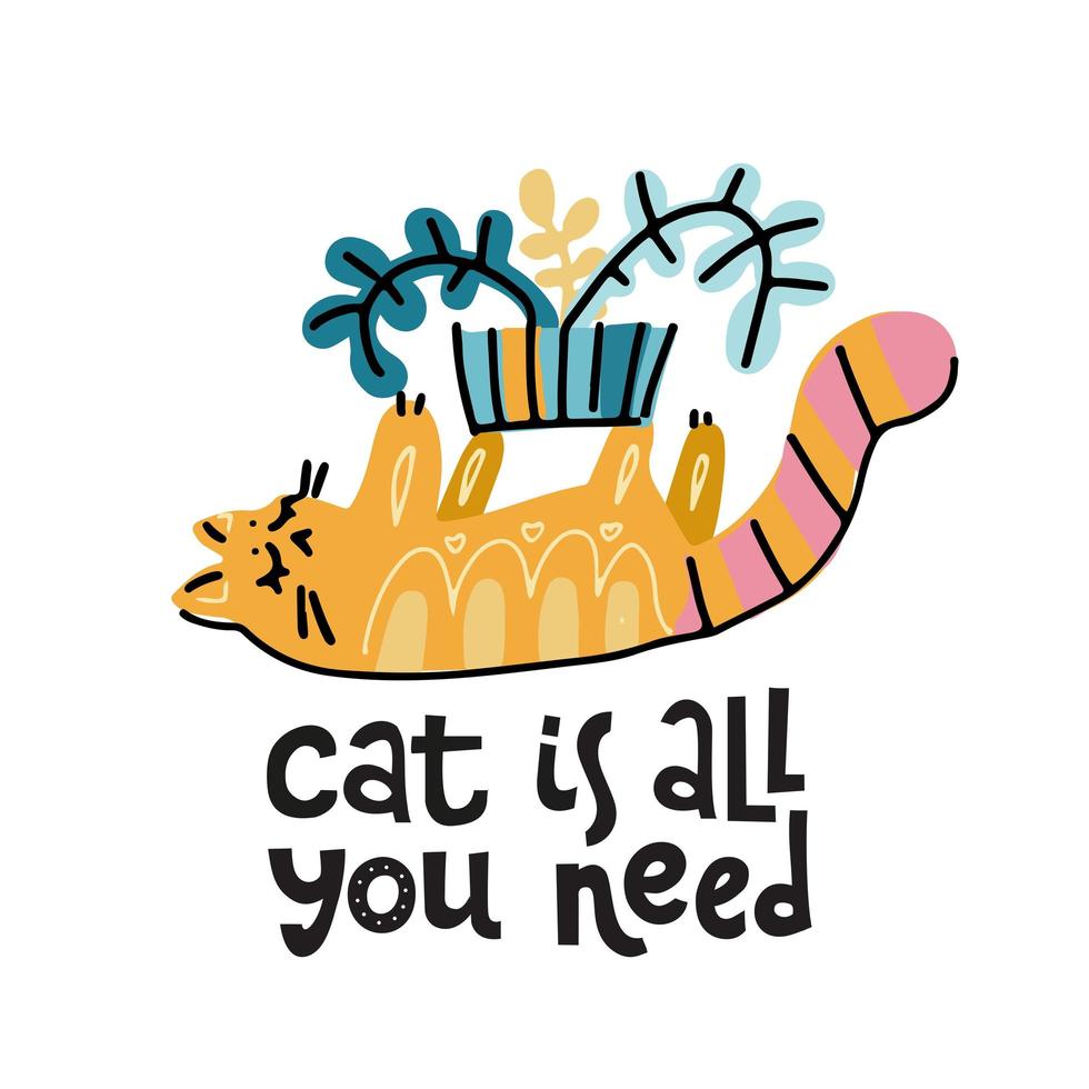 kat is alles wat je nodig hebt - handgetekende tekst over huisdier, positieve quote poster. schattige kat speelt met kamerplant, gooit pot in de lucht. scandinavische cartoon vectorillustratie voor kinderprint vector