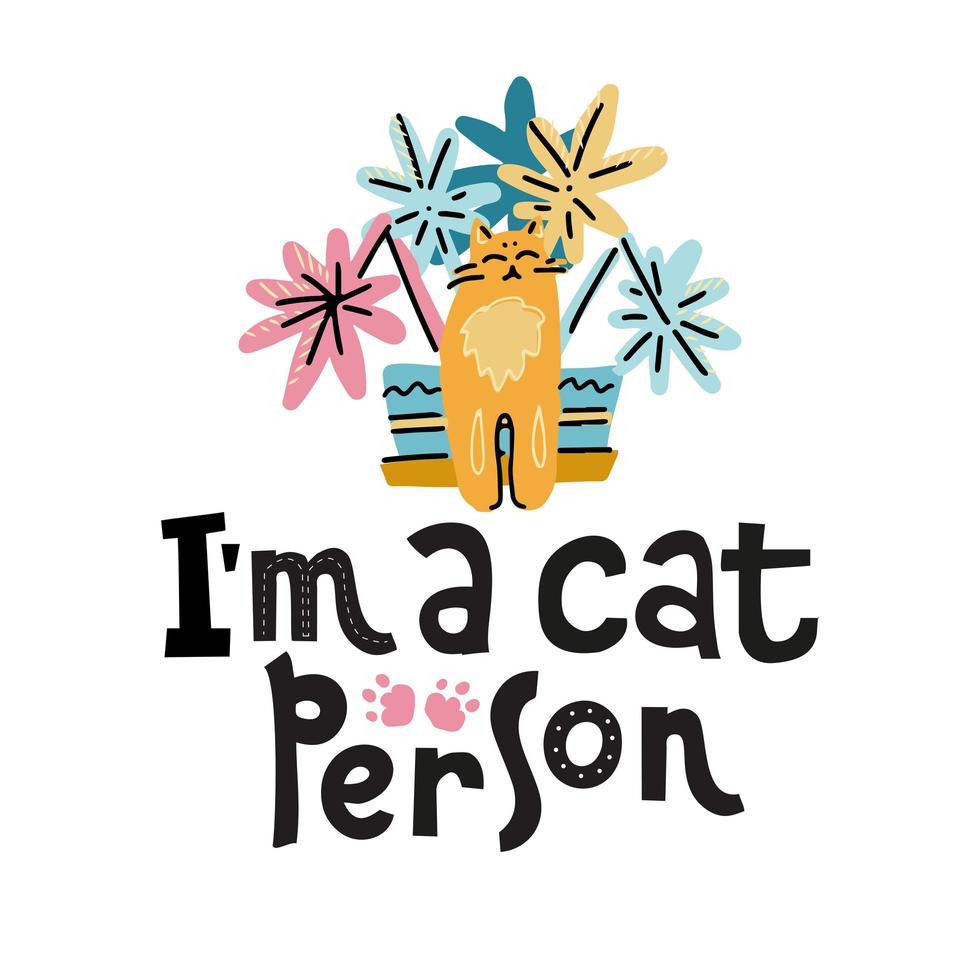 ik ben een kattenmens - handgetekende belettering van tekst over huisdier, positieve citaatposter. schattige kat in de buurt van een plantenpot. ondeugende kat beschadigde huisbloem. scandinavische cartoon vectorillustratie voor kinderprint vector