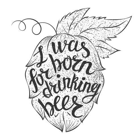 Belettering Ik ben geboren om bier in een hopvorm te drinken. Vector citaat abot bier.