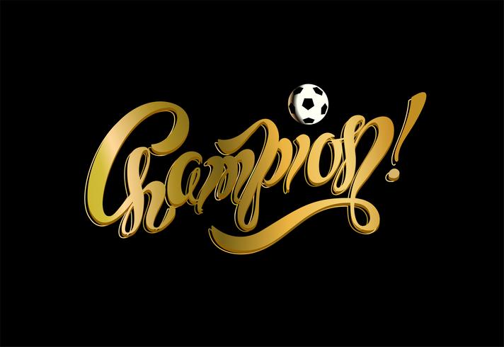 Kampioen. belettering. voetbal. Inspirerend schrijven. Zege. Gouden kleur. Zwarte achtergrond. Sportindustrie. Vector. vector