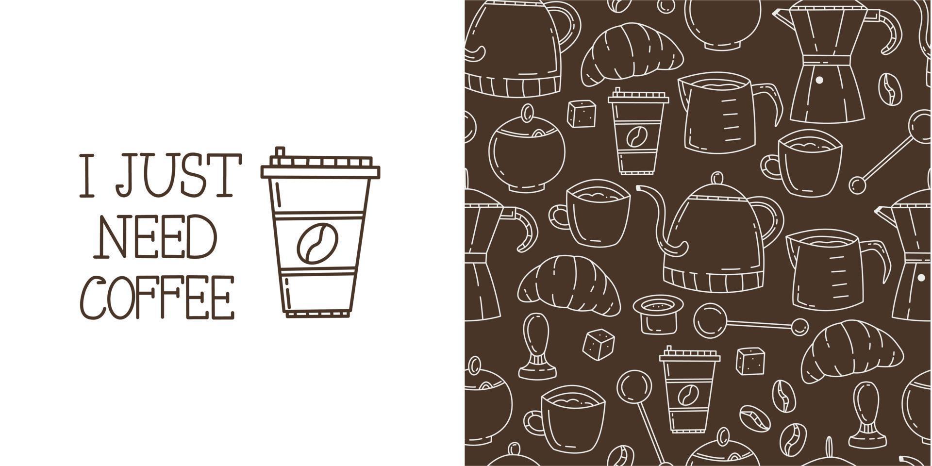 naadloze doodle patroon met koffie en koffie accessoires op bruine achtergrond. een glas koffie met de woorden ik heb gewoon koffie nodig. schattige vector doodle illustratie voor ontwerp.