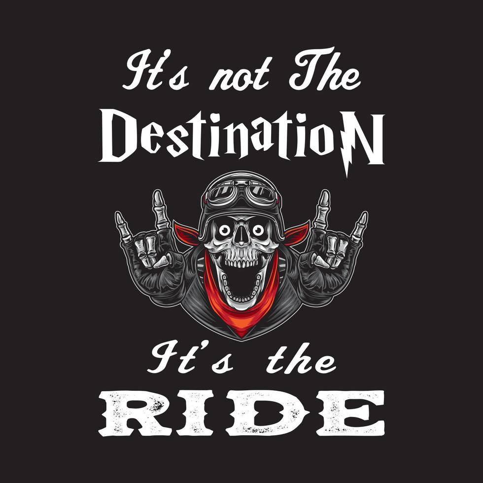biker t-shirt ontwerp en citaat zeggen dat het niet de bestemming is, het is de rit. motor shirt ontwerp vector