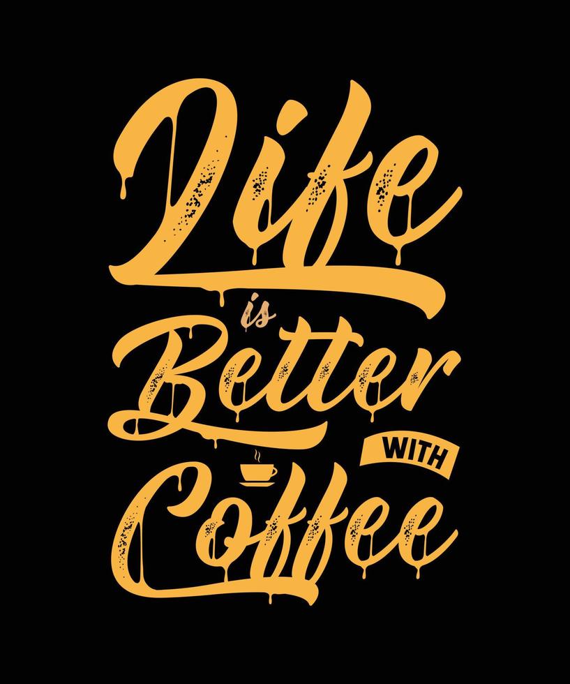 het leven is beter met koffie-t-shirtontwerp vector