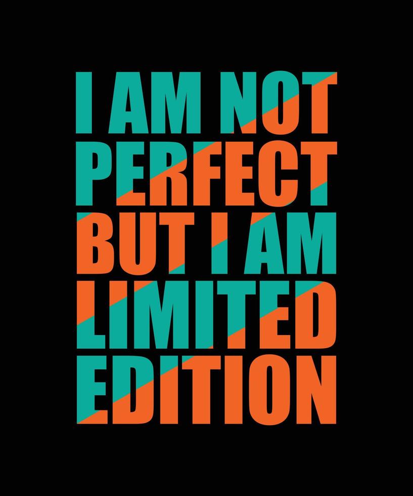 ik ben niet perfect, maar ik ben een T-shirtontwerp met typografie in beperkte oplage vector
