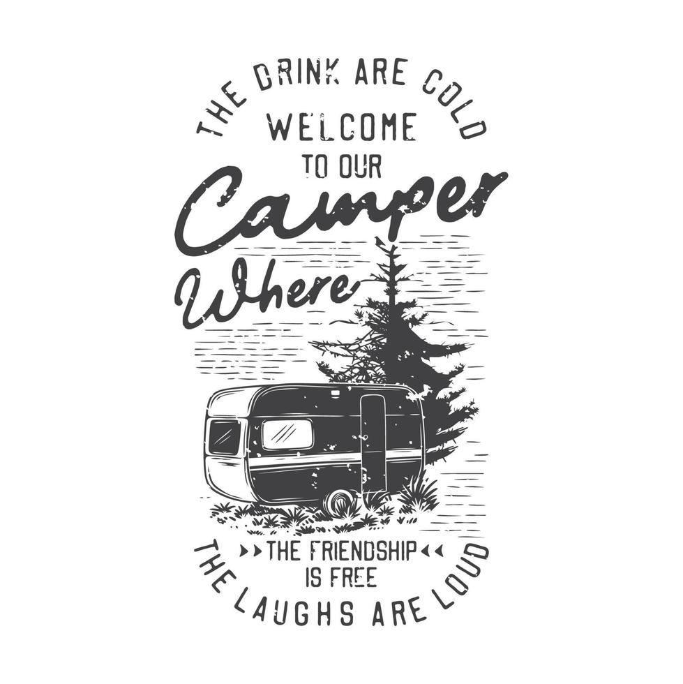 Amerikaanse vintage illustratie de drank is koud welkom in onze camper waar de vriendschap gratis is, de lach is luid voor het ontwerpen van t-shirts vector