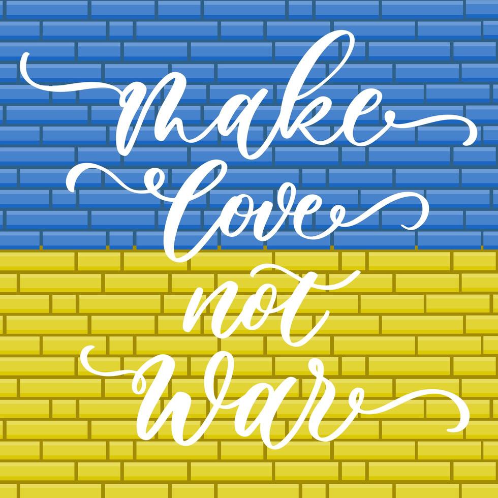 make love not war - belettering met de vlag van oekraïne op de achtergrond van een bakstenen muur. internationaal protest, stop de oorlog tegen oekraïne. vector