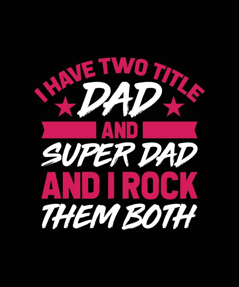 ik heb twee titelvader en supervader en ik rock ze allebei met letters vector