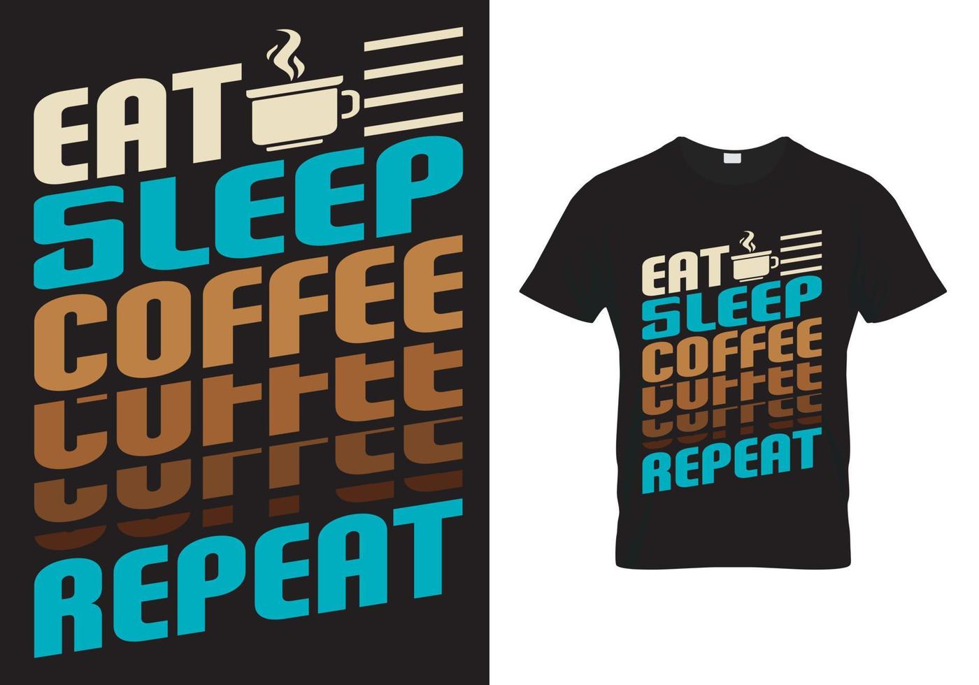 koffie t-shirt ontwerp-eet slaap koffie herhalen vector