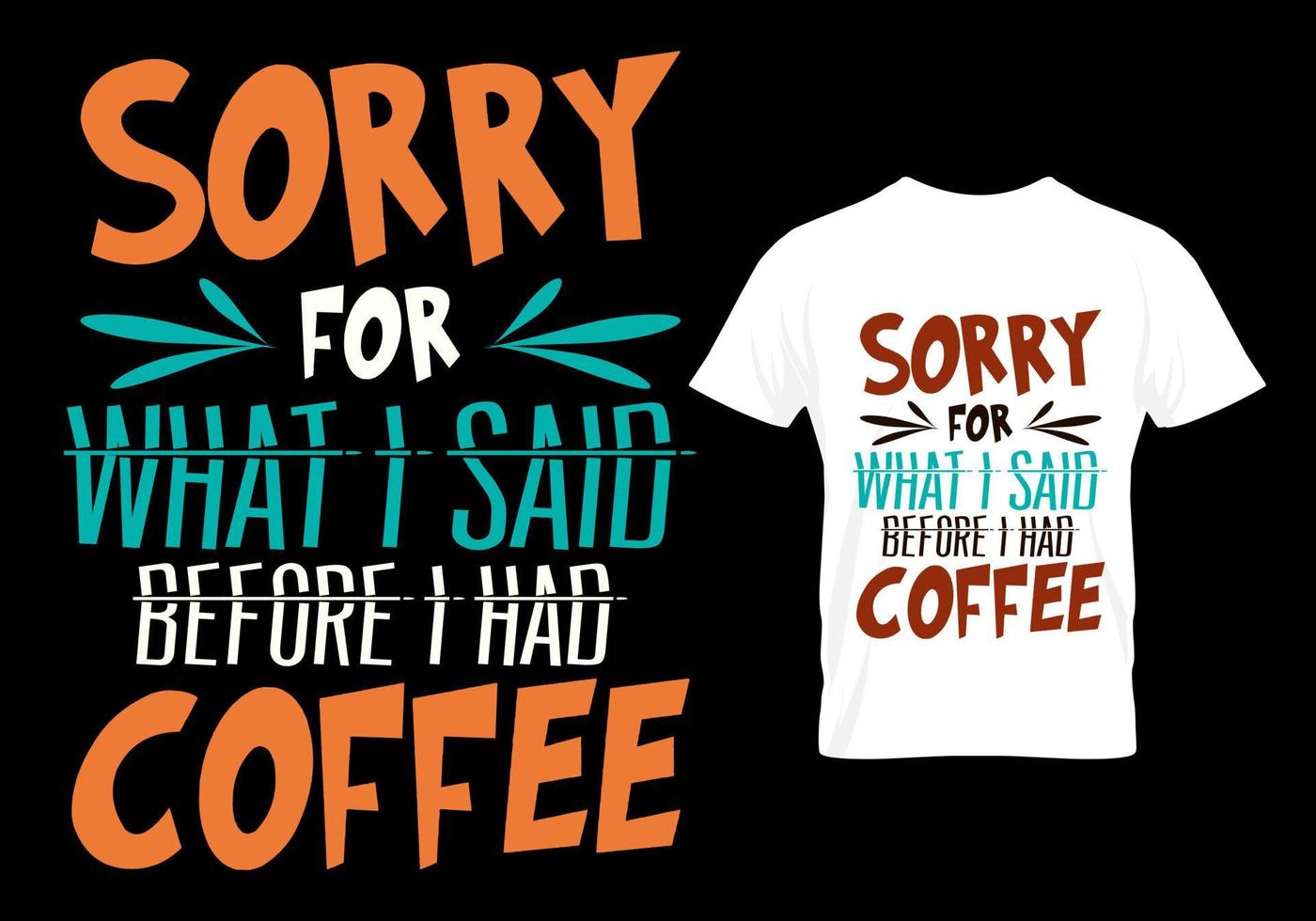 sorry voor wat ik zei voordat ik een koffie-t-shirtontwerp had vector