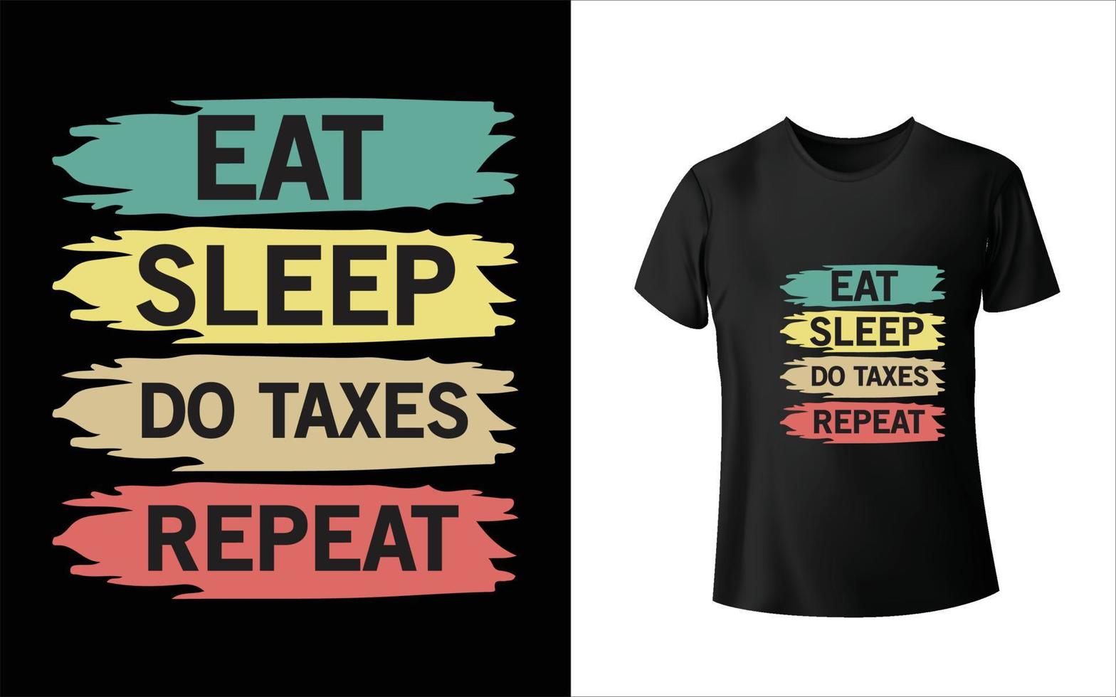 eten, slapen, belastingen doen, t-shirtontwerp herhalen vector