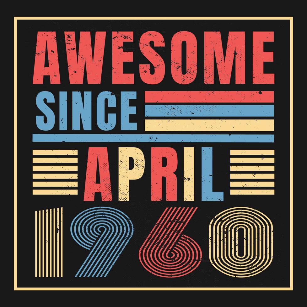 geweldig sinds april 1960.april 1960 vintage retro verjaardagsvector. gratis vector