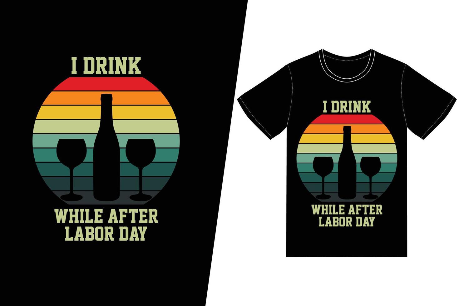 ik drink terwijl na de dag van de arbeid t-shirtontwerp. dag van de arbeid t-shirt ontwerp vector. voor t-shirt print en ander gebruik. vector