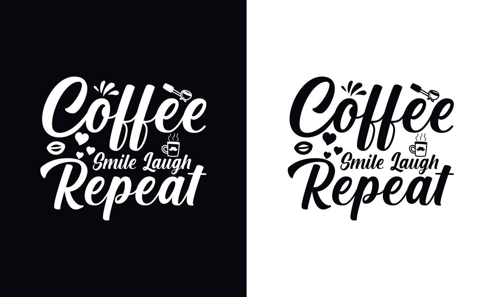 koffie glimlach lachen herhalen. koffie t-shirt vector ontwerpsjabloon. ontwerpsjabloon voor koffiekleding