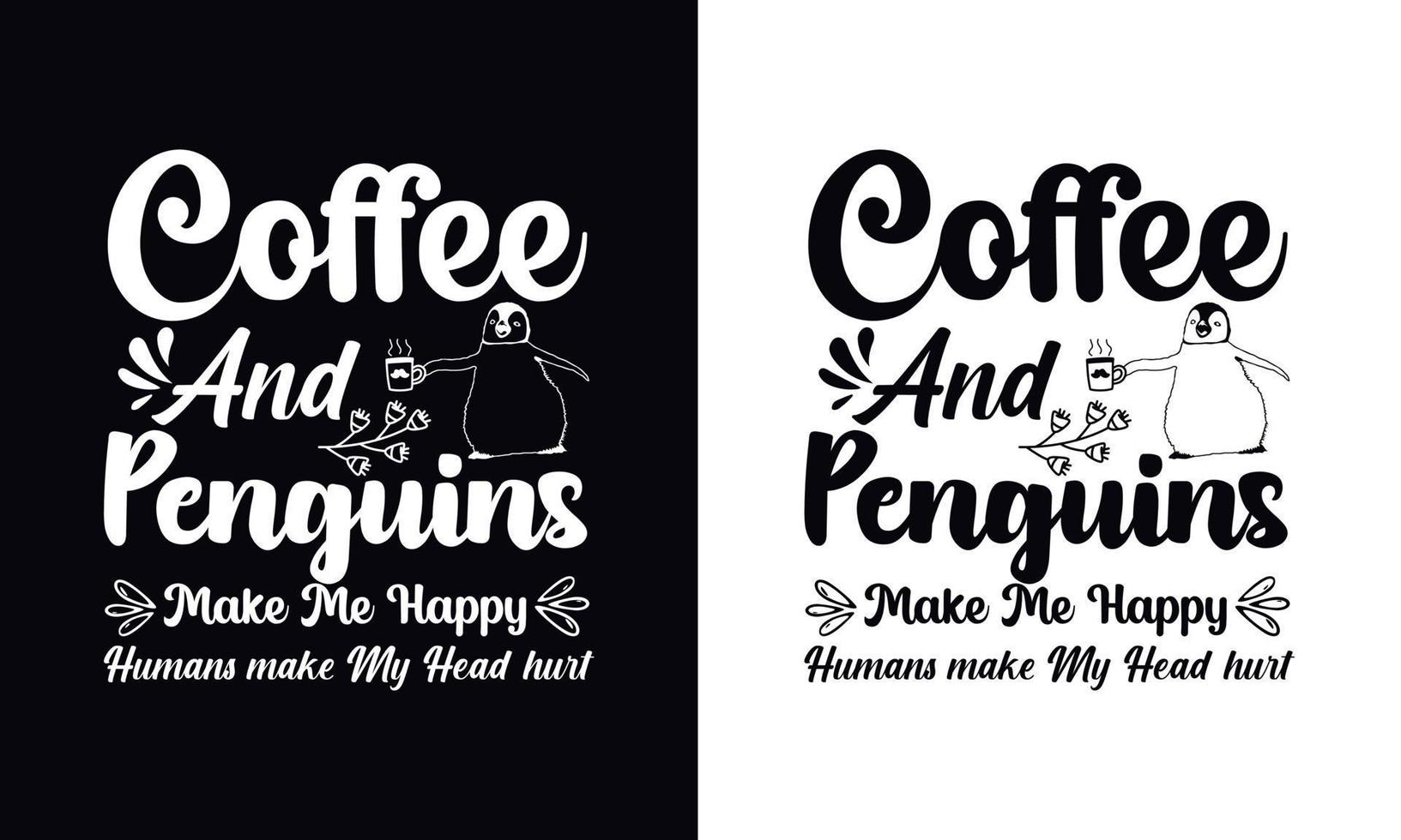 koffie en pinguïn maken me blij. koffie t-shirt vector ontwerpsjabloon. ontwerpsjabloon voor koffiekleding