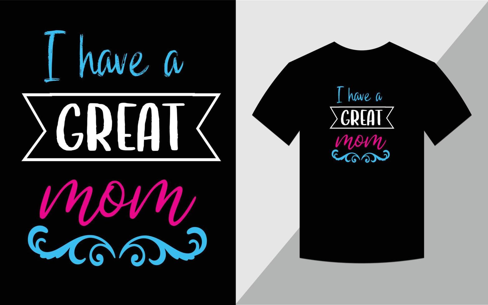 ik heb een geweldige moeder, moederdag t-shirt ontwerp vector