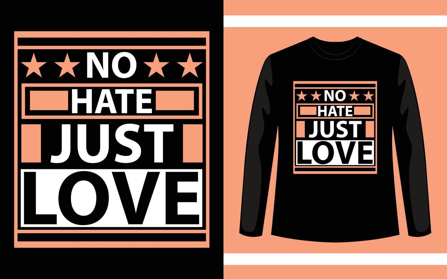 geen haat, hou gewoon van moderne typografie motiverende citaten t-shirtontwerp vector