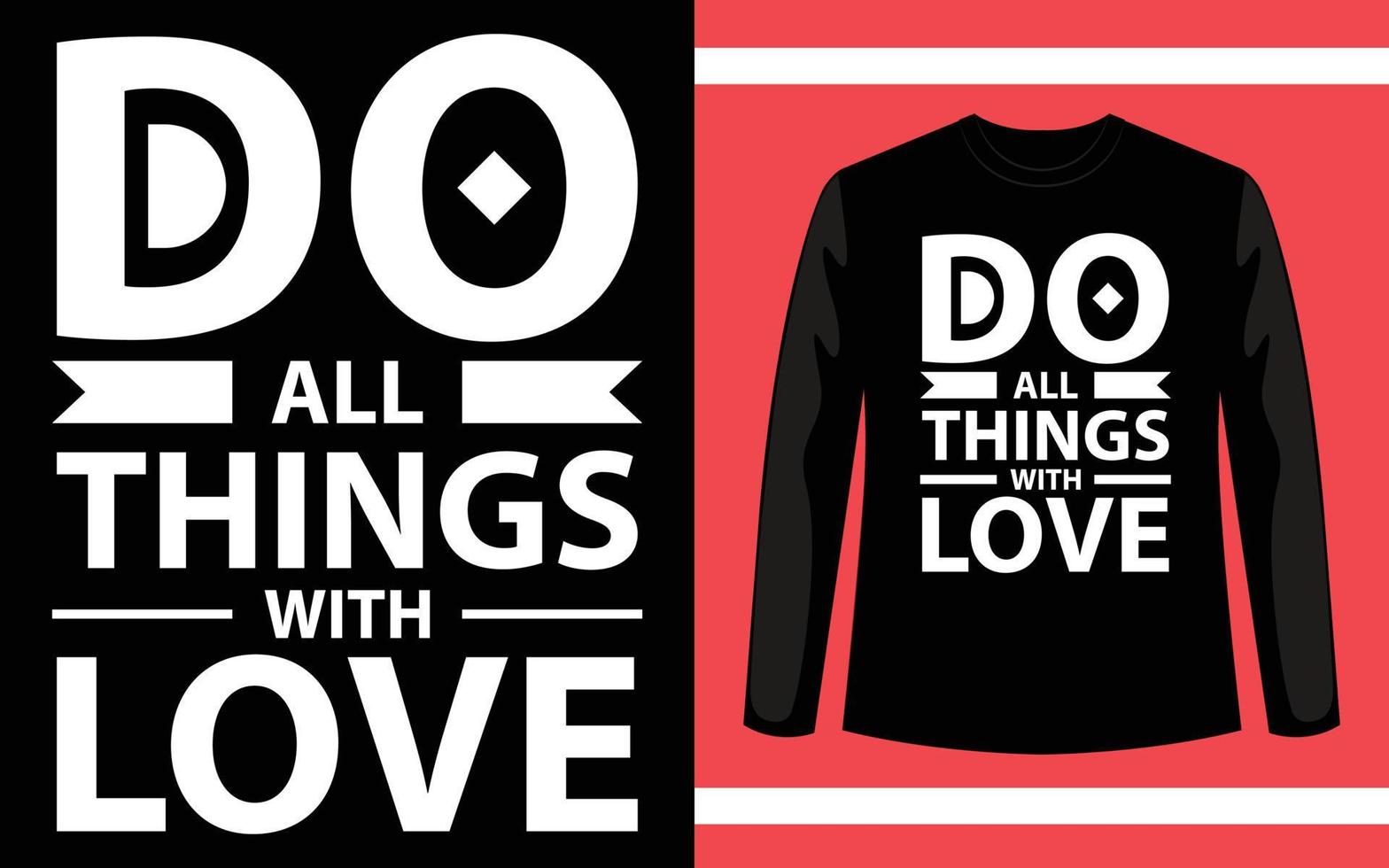 doe alle dingen met liefde typografie motivatie offerte ontwerp voor t-shirt of merchandise vector
