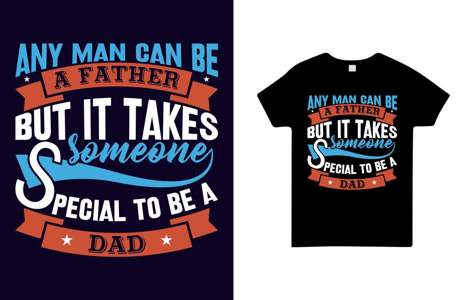 elke man kan een vader zijn, maar er is een speciaal iemand voor nodig om een vader te zijn t-shirtontwerp gratis vector