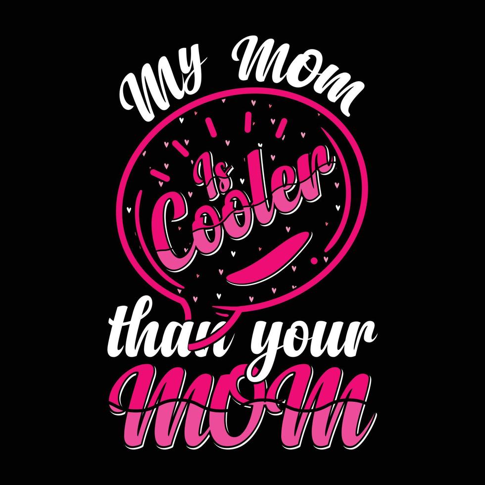 mijn moeder is cooler dan je moeder moederdag gratis vector t-shirtontwerp. mama mama bedrukbare shirts