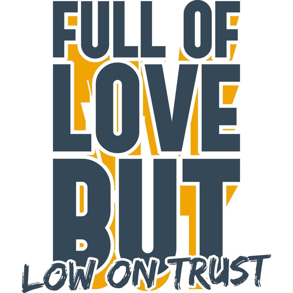 vol liefde maar weinig vertrouwen motivatie typografie citaat t-shirt design. vector