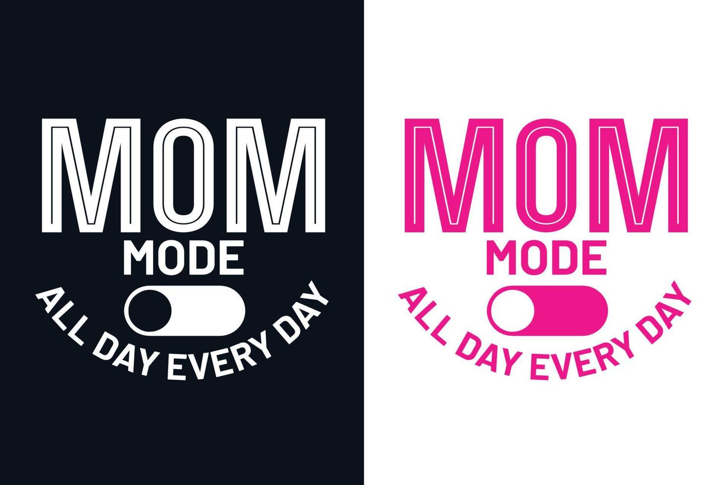 mama-modus de hele dag elke dag t-shirtontwerp vector