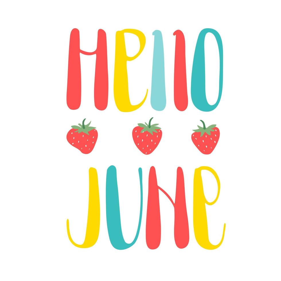 hallo juni handgeschreven citaat met aardbeienillustratie. zomer begin poster. vector