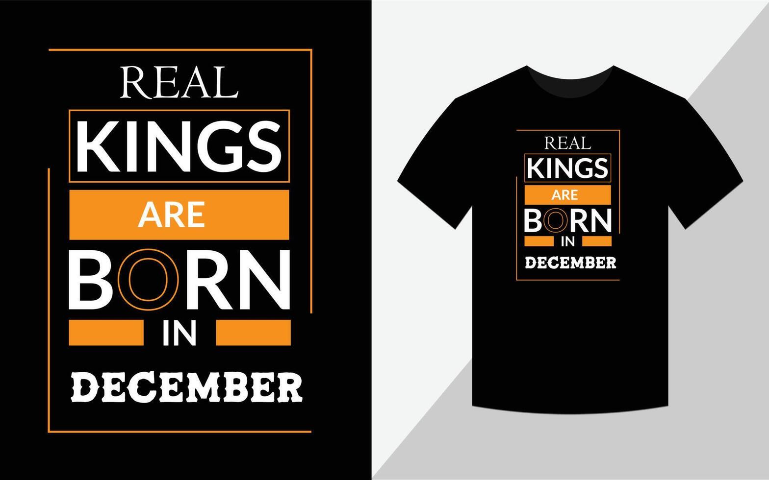 echte koningen worden geboren in december, t-shirtontwerp vector