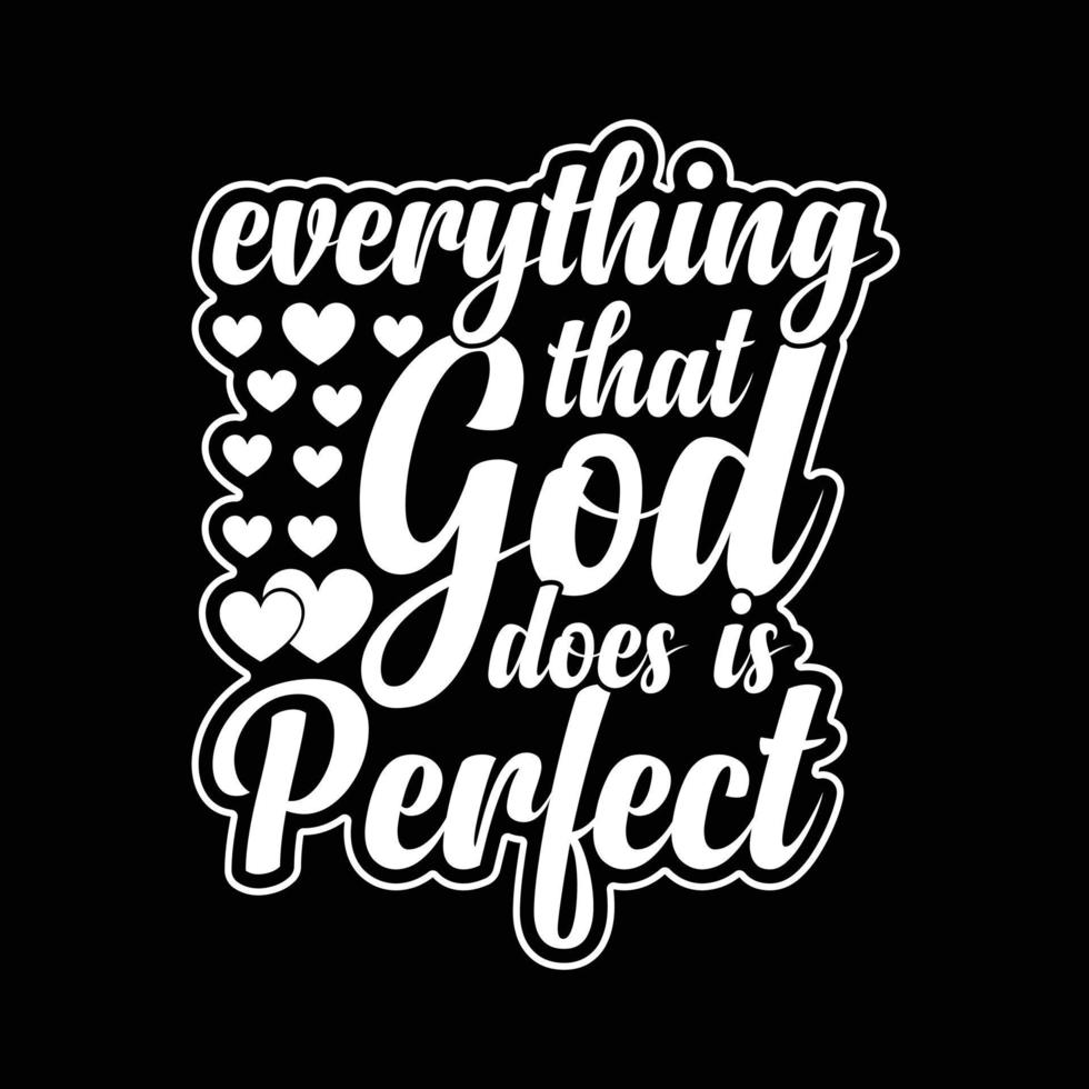 alles wat God doet is perfect. typografie t-shirtontwerp voor printontwerp. inspirerend citaat, zwart T-stukontwerp, vector, slogan, vector, illustratie vector