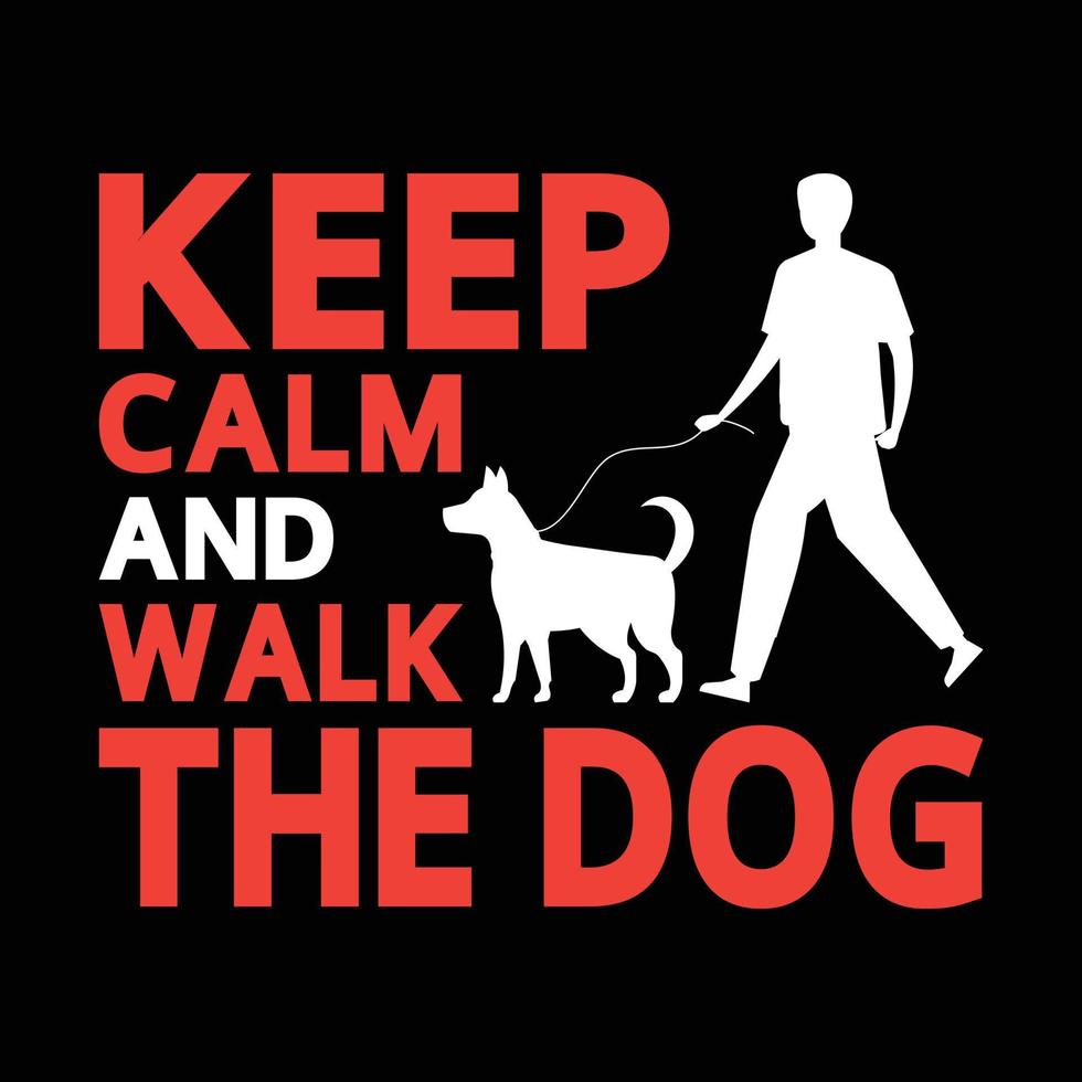 blijf kalm en loop met de hond t-shirtontwerp, honden, sjabloon, trendy, tee, vector, kunst, bewerkbaar vector