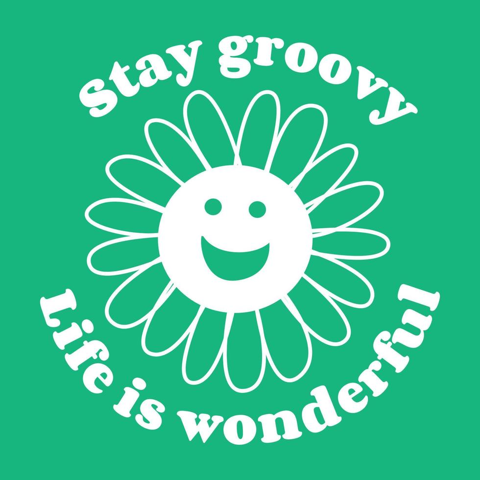 blijf groovy het leven is geweldig. slogan print met groovy bloemen, jaren 70 groovy thema hand getekende abstracte grafische tee vector sticker