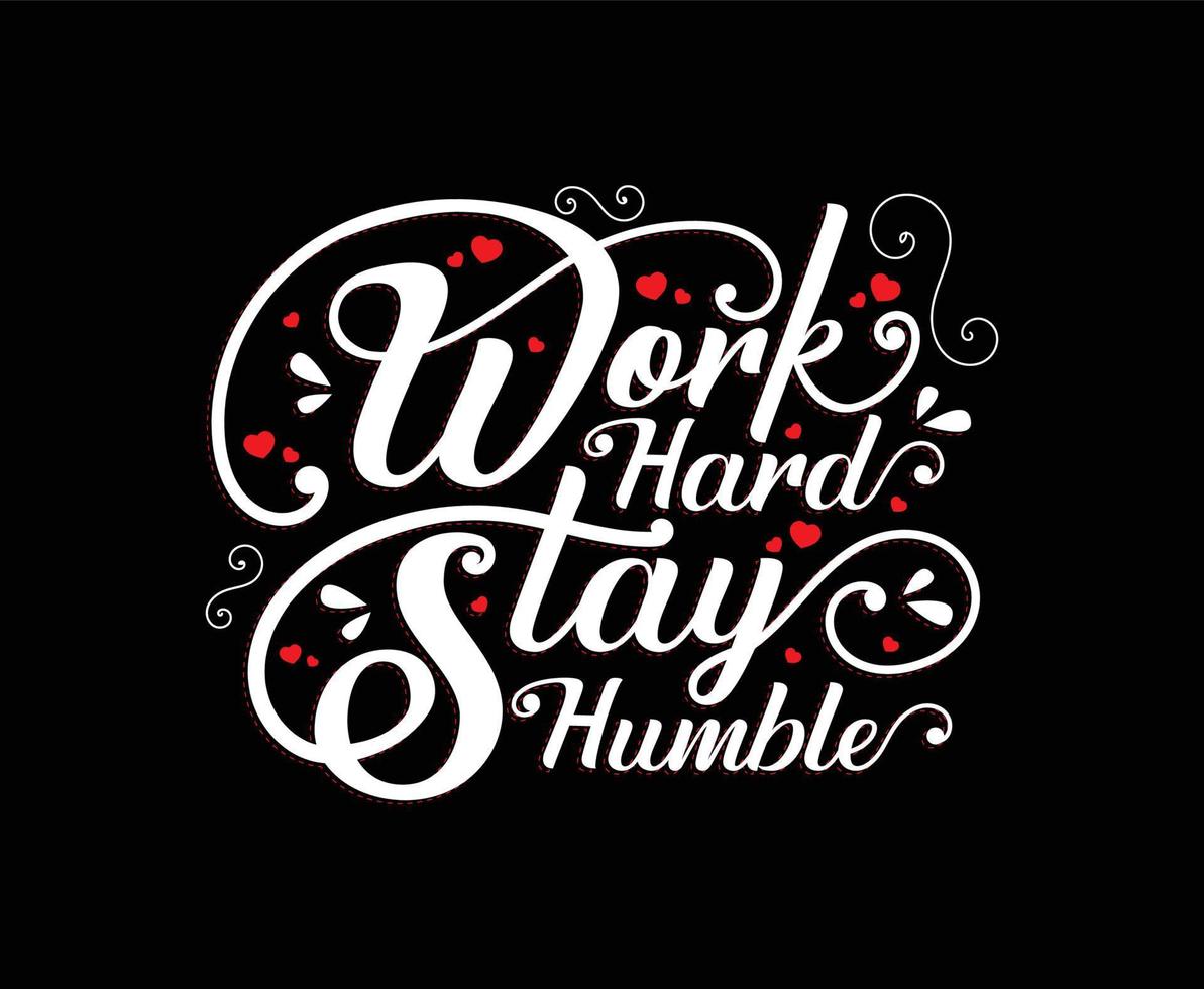 werk hard blijf bescheiden kalligrafie vector t-shirt ontwerp