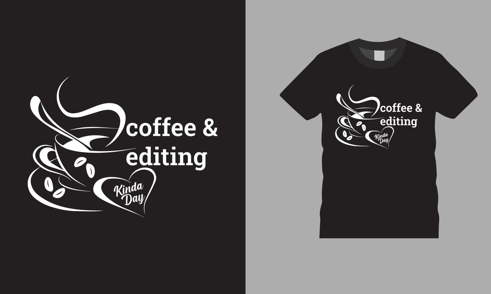 koffie en bewerken nogal een dag tshirt ontwerp vector