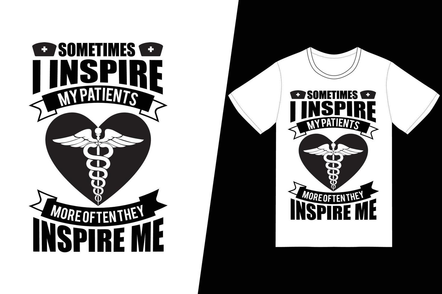 soms inspireer ik mijn patiënten vaker zij inspireren mij verpleegdagontwerp. verpleegster t-shirt ontwerp vector. voor t-shirt print en ander gebruik. vector