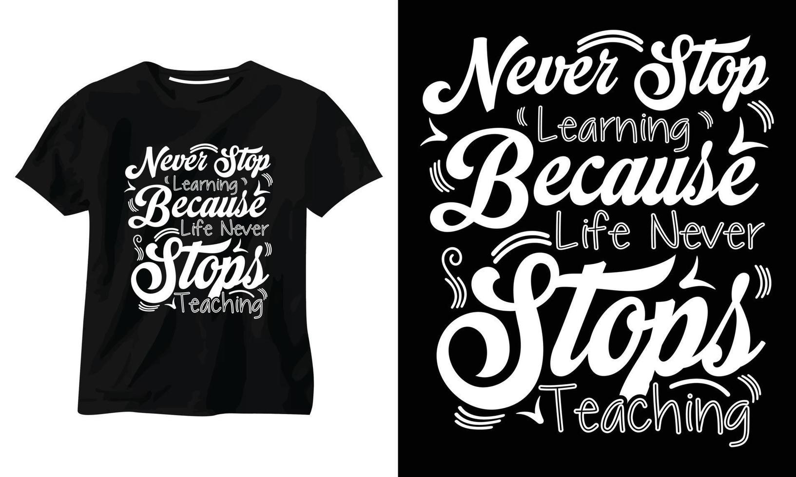 stop nooit met leren, want het leven stopt nooit met het onderwijzen van typografie-t-shirtontwerp vector