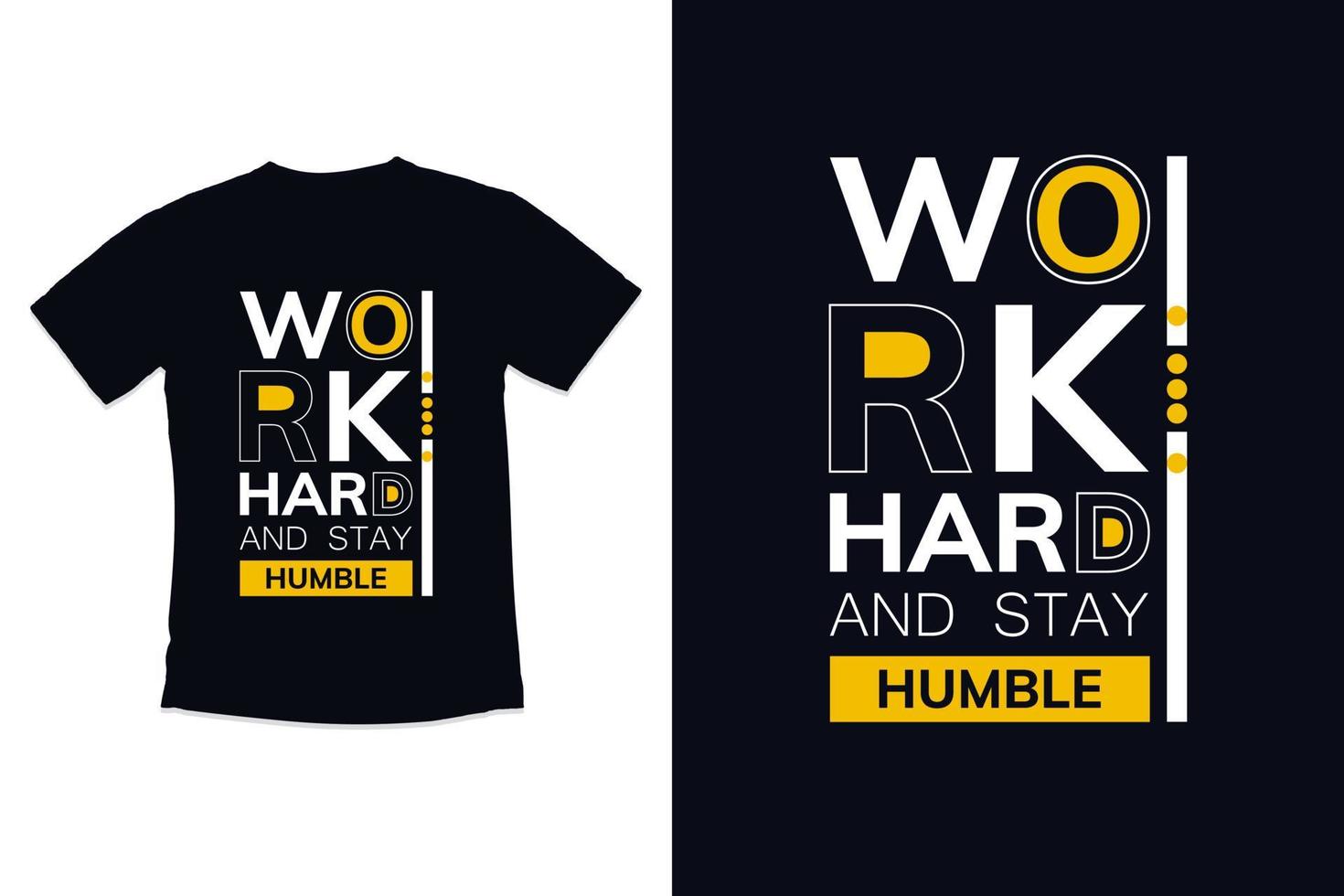 t-shirtontwerp werk hard en blijf nederig met typografieshirt vector