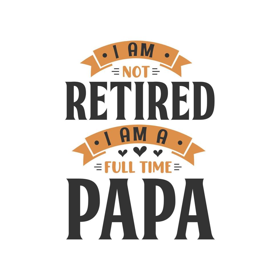ik ben niet met pensioen, ik ben een fulltime papa vector