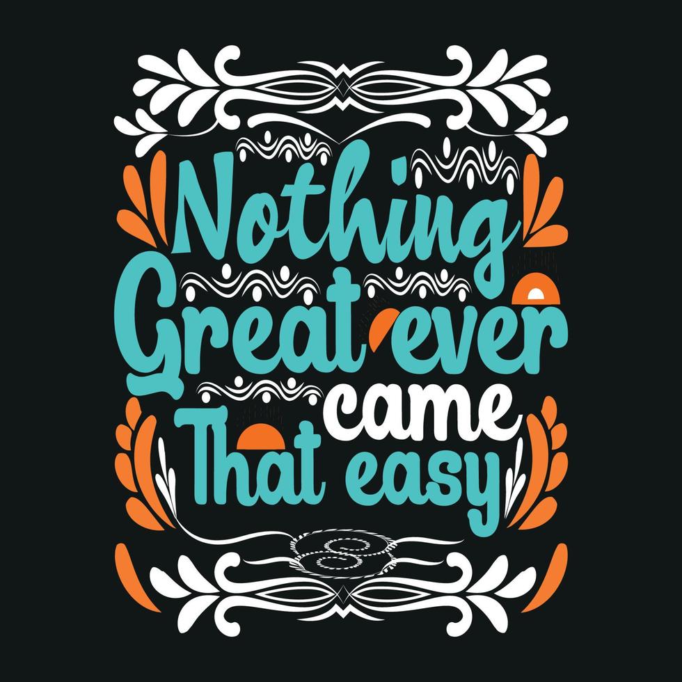 positieve belettering niets geweldigs kwam ooit dat gemakkelijke t-shirtontwerp gratis vector