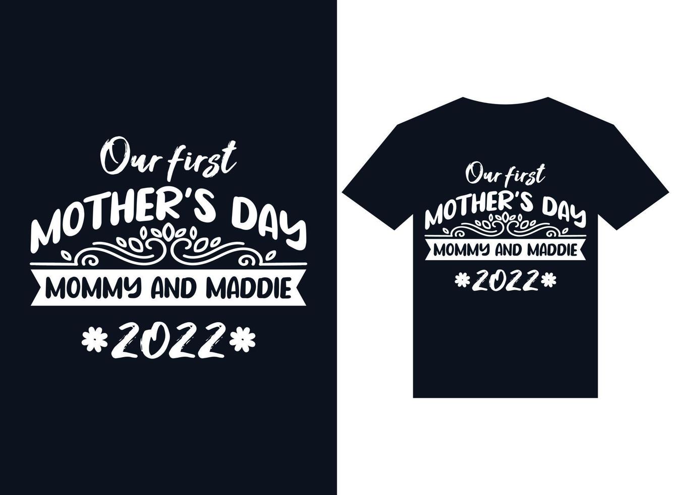 onze eerste moederdag mama en maddie 2022 t-shirt ontwerp typografie vector