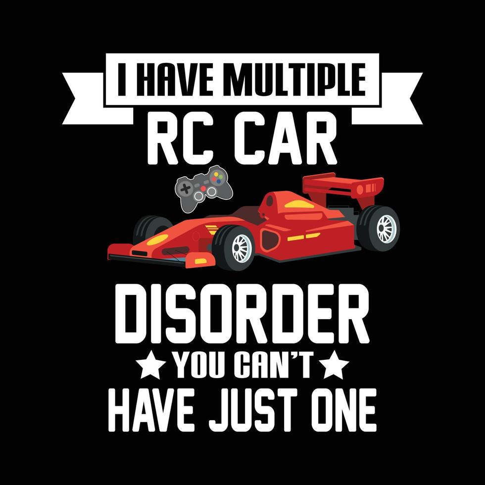 ik heb meerdere rc car-wanorde, je kunt niet slechts één t-shirtontwerp hebben vector