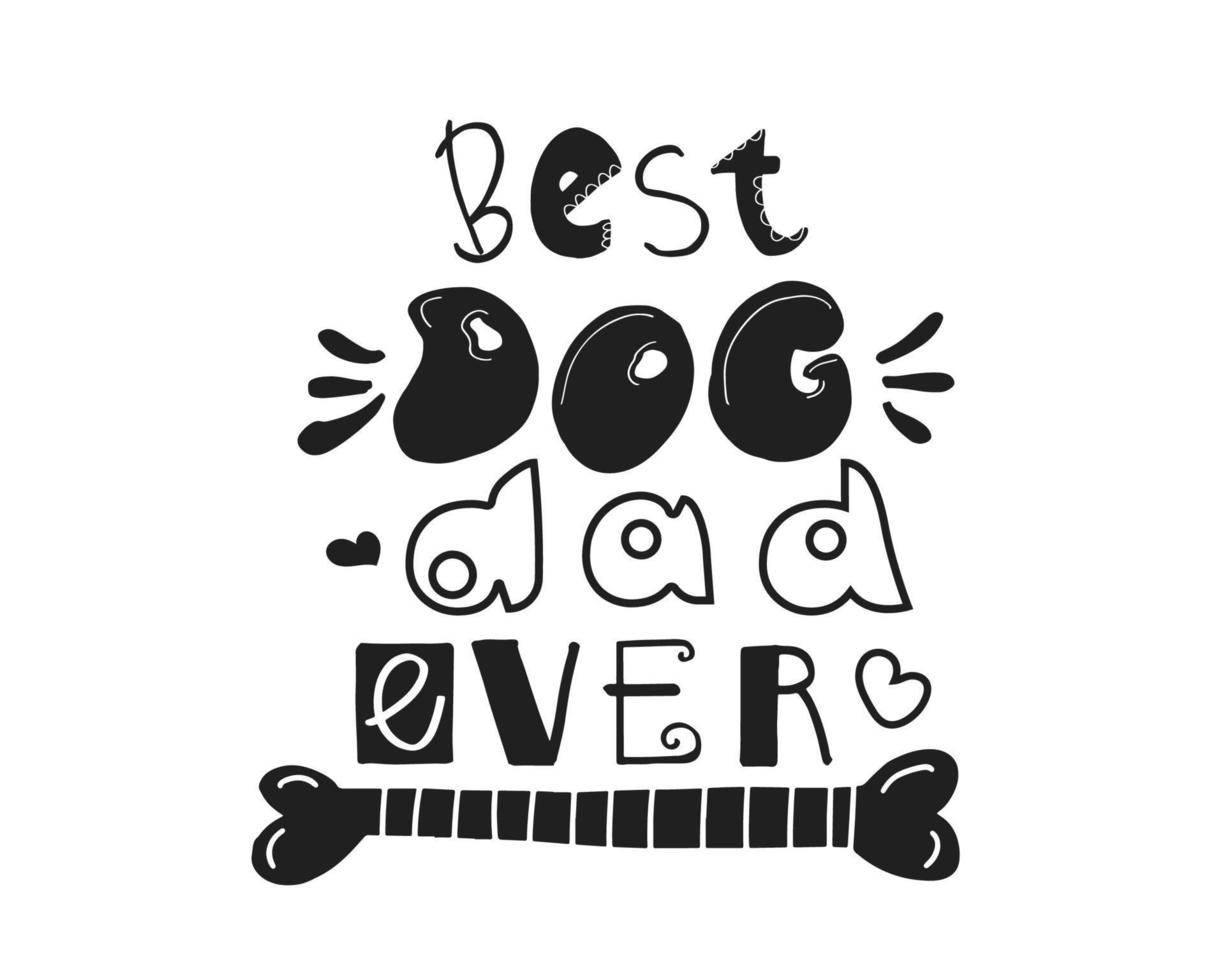 beste hondenvader ooit met de hand geschreven beletteringcitaat. schattige vectorillustratie met doodle bot. perfect voor t-shirt print, wenskaart, poster, tas vector