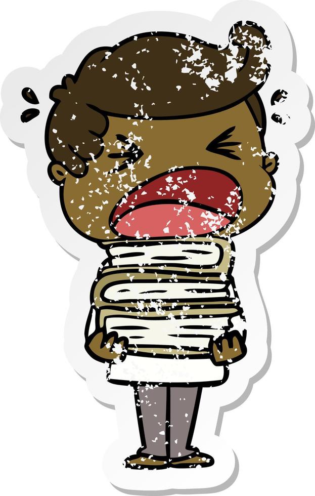 verontruste sticker van een cartoon schreeuwende man met stapel boeken vector