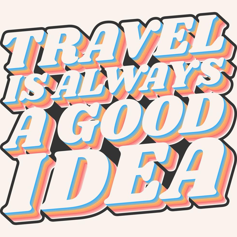 reizen is altijd een goed idee motivatie typografie offerte ontwerp. vector