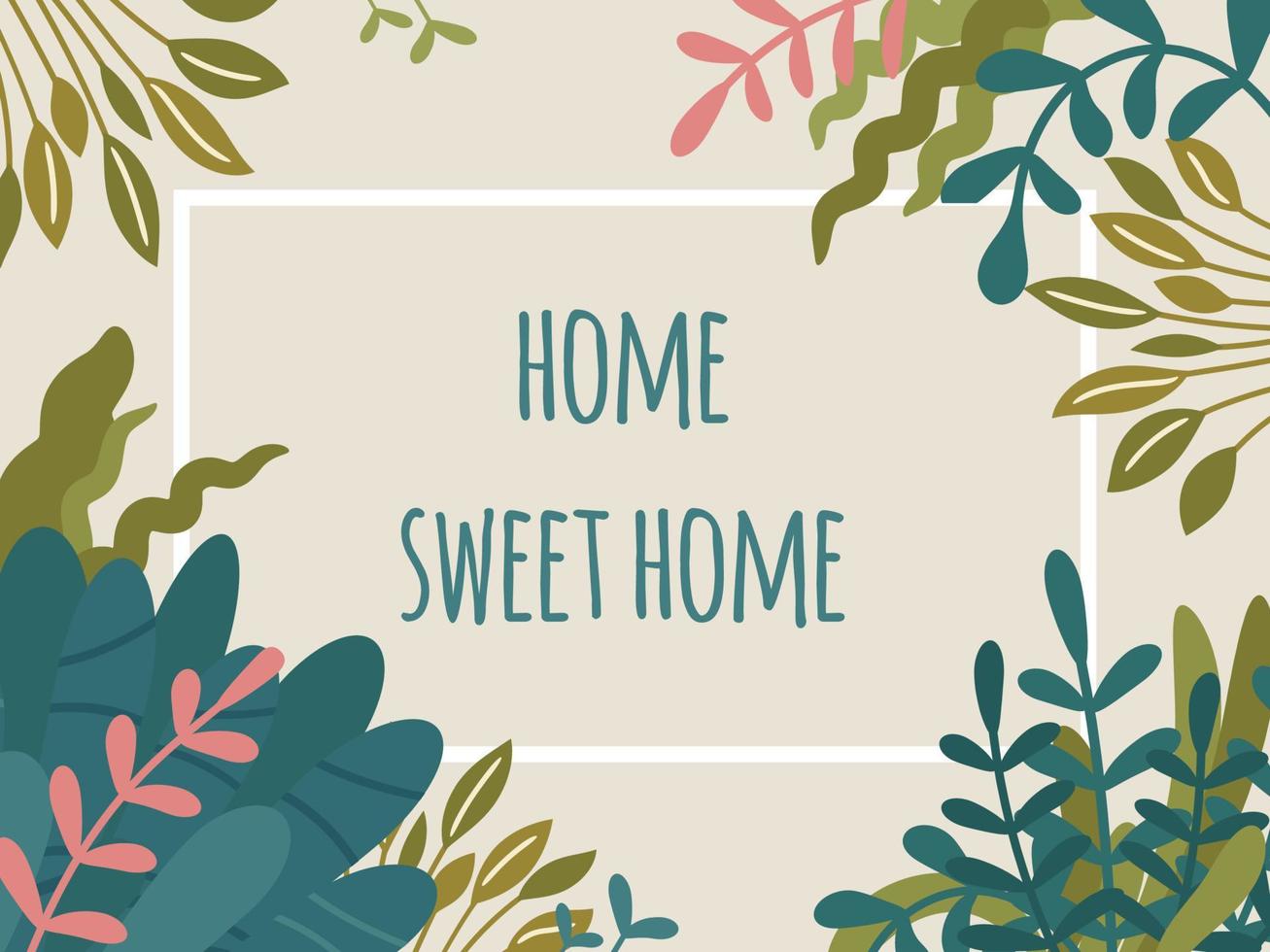 home sweet home tekst, rechthoekig bloemenframe met handgetekende wilde en huisplanten. weelderige tropische bladeren en groen gebladerte. vectorafdrukontwerp, trendy scandinavische hygge-stijl vector